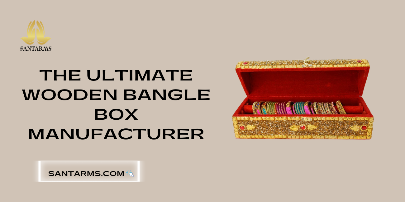 The Ultimate Wooden Bangle Box Manufacturer